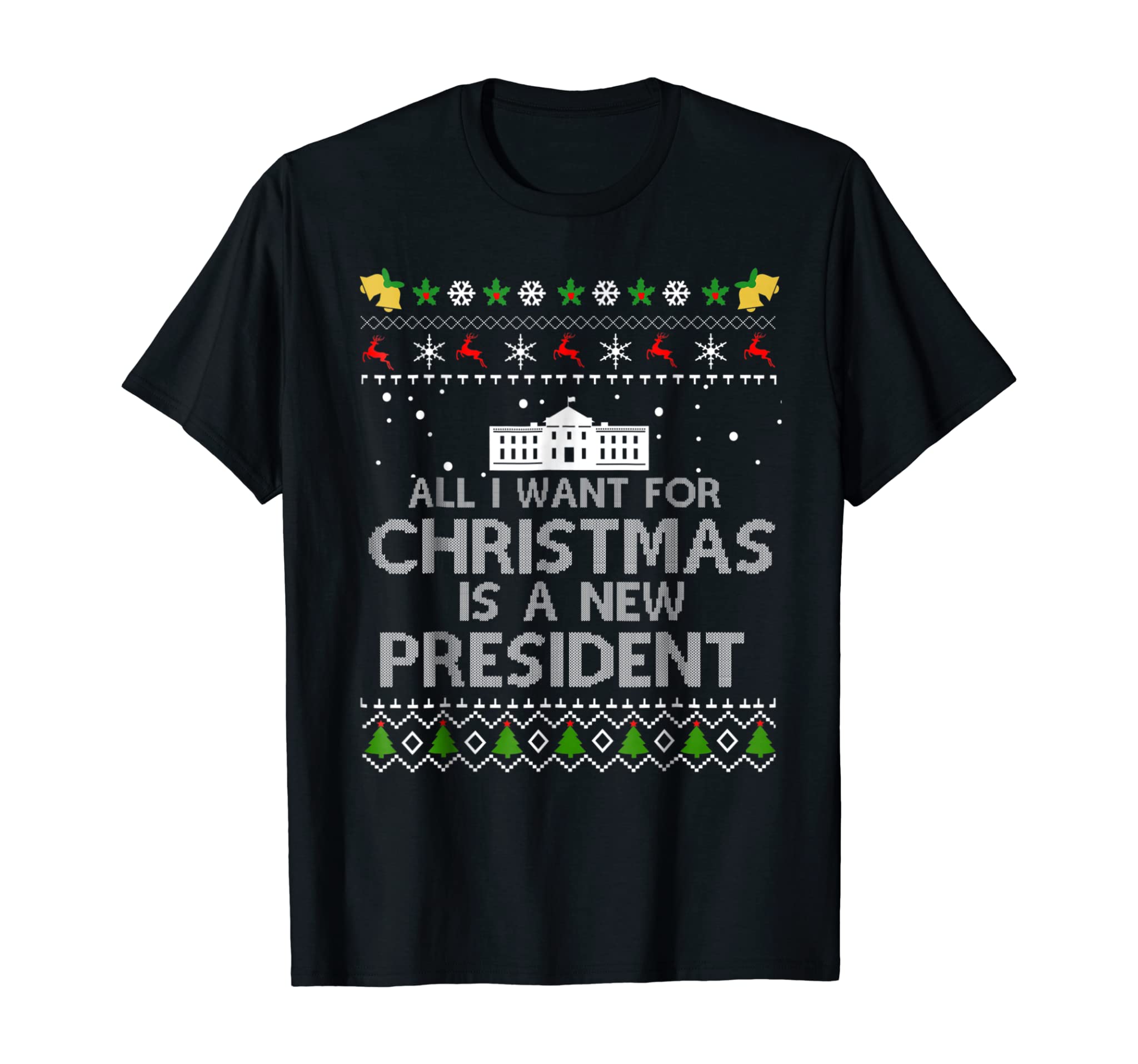 All I Want For Christmas Is A New President Ugly T-Shirt