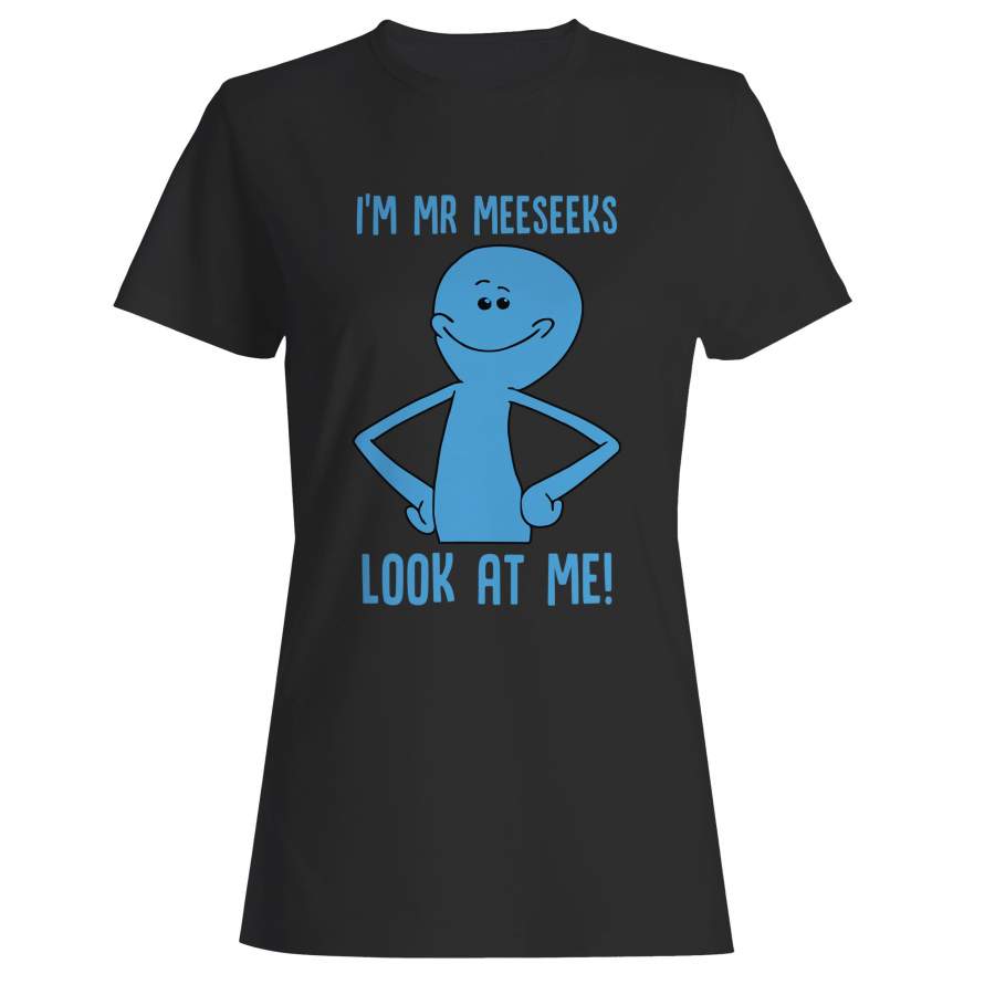 I’m Mr Meeseeks Rick And Morty Woman’s T-Shirt