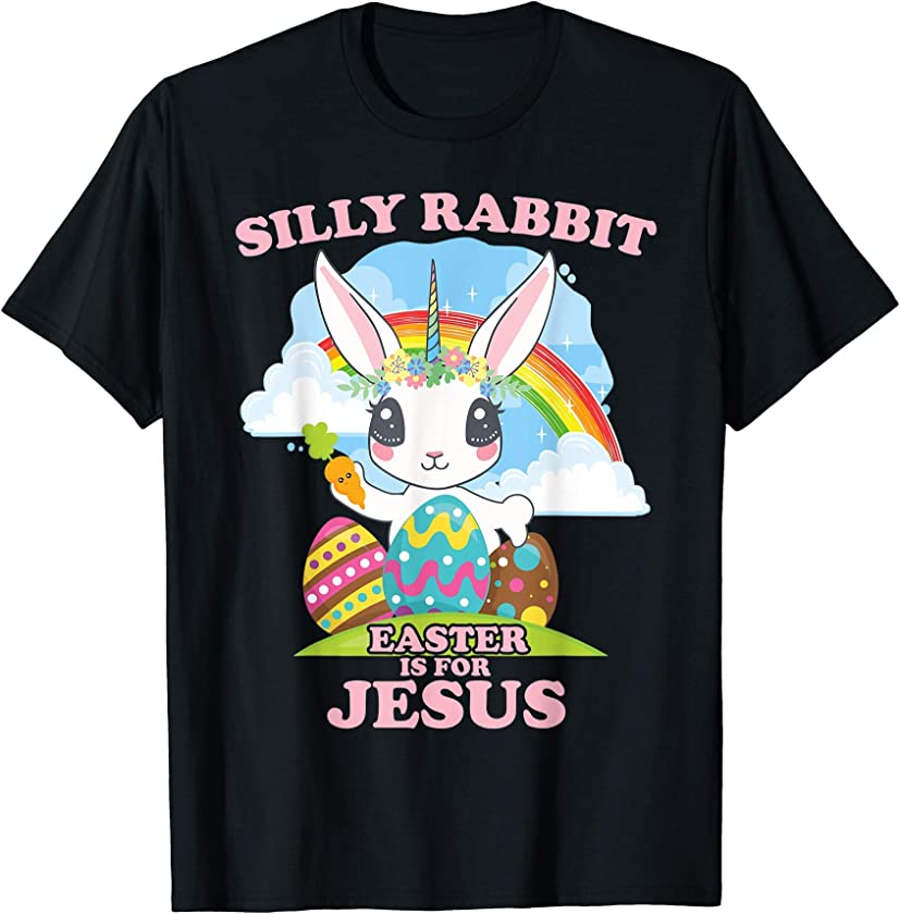 Silly Rabbit Easter Is for Jesus Christians Bunny Eggs T-Shirt