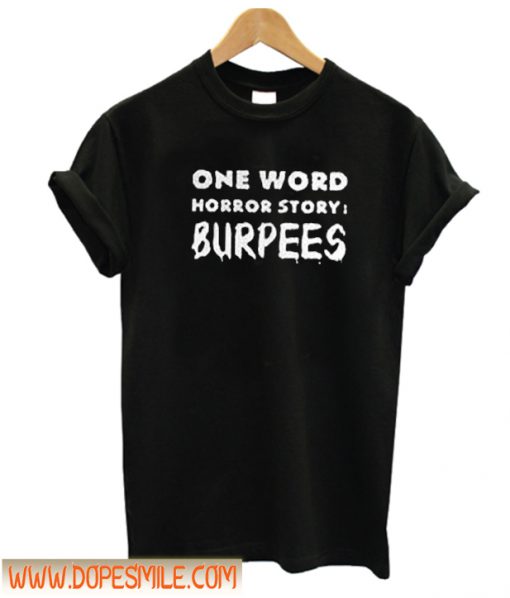 One word horror story Burpees Unisex adult T shirt