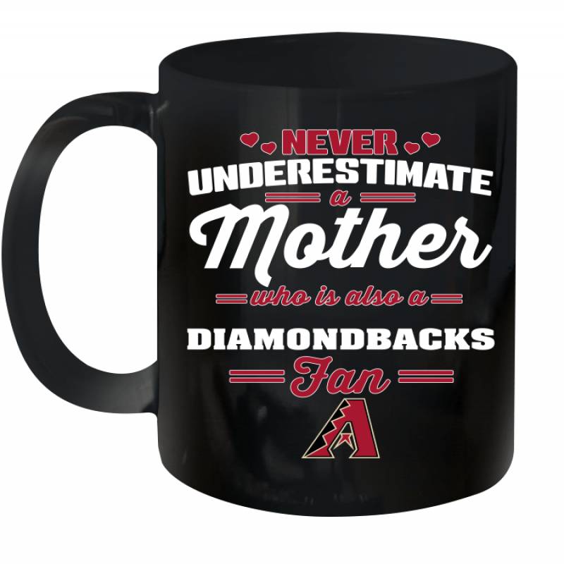 Never Underestimate Mother Who Is Also A Arizona Diamondbacks Fan Mother’s day gift Ceramic Mug 11oz