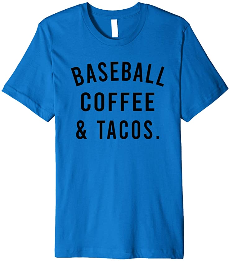 Baseball Coffee And Tacos Funny Cinco de Mayo Baseball Gift Premium T-Shirt