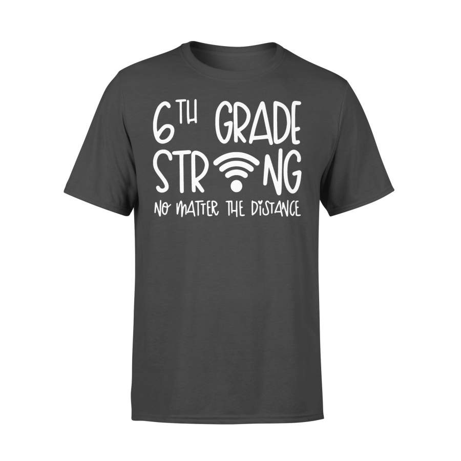 6Th Grade Strong No Matter The Distance T-shirt