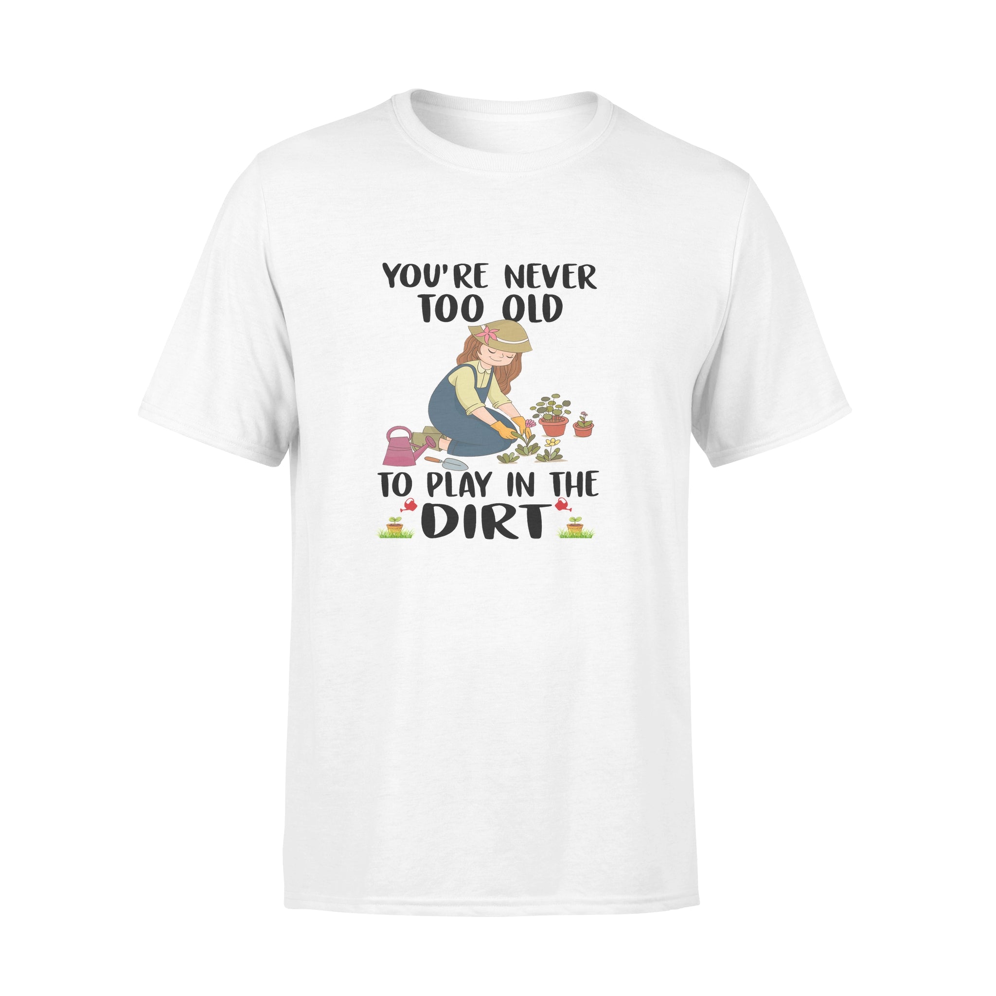 You’re Never Too Old To Play In The Dirt – Premium T-shirt