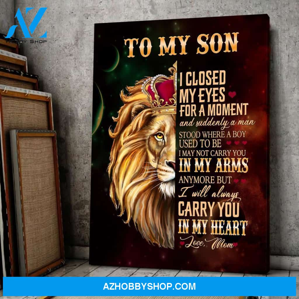 To My Son I Closed My Eyes For A Moment Lion Canvas Gift For Son, Gift From Mom