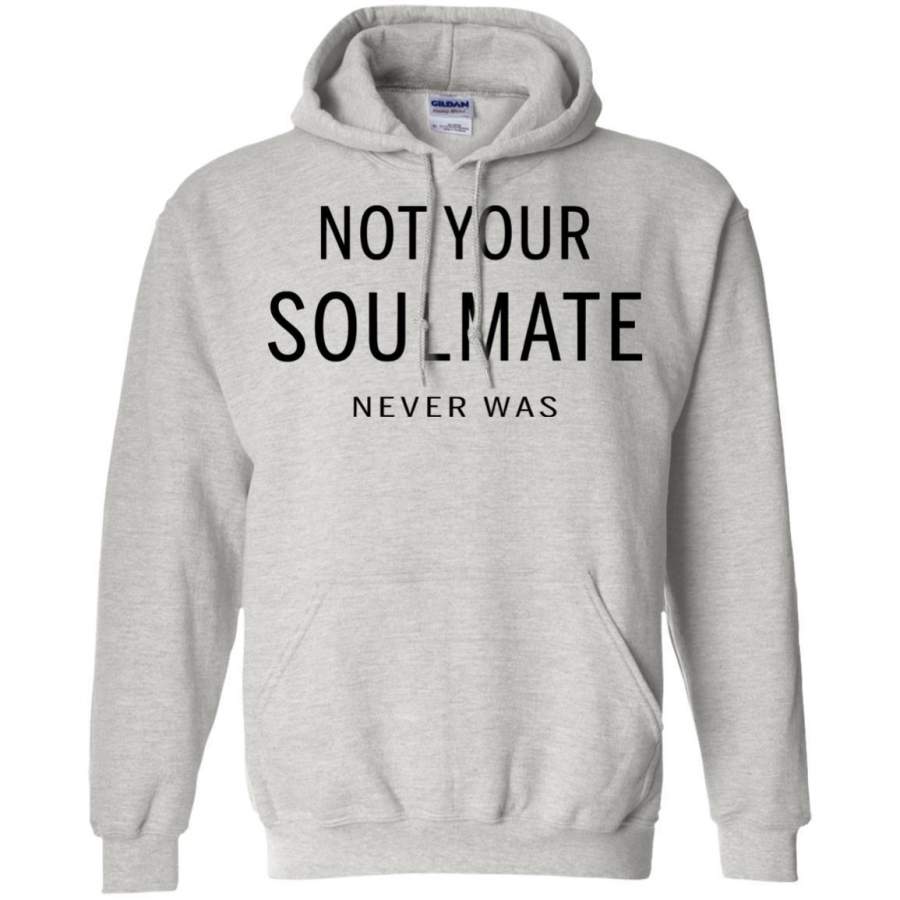 AGR Not Your Soulmate Never Was Shirt Hoodie