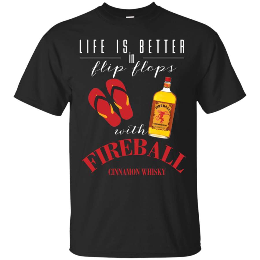 Life Is Better In Flip Flops With Fireball Whiskey T-Shirt