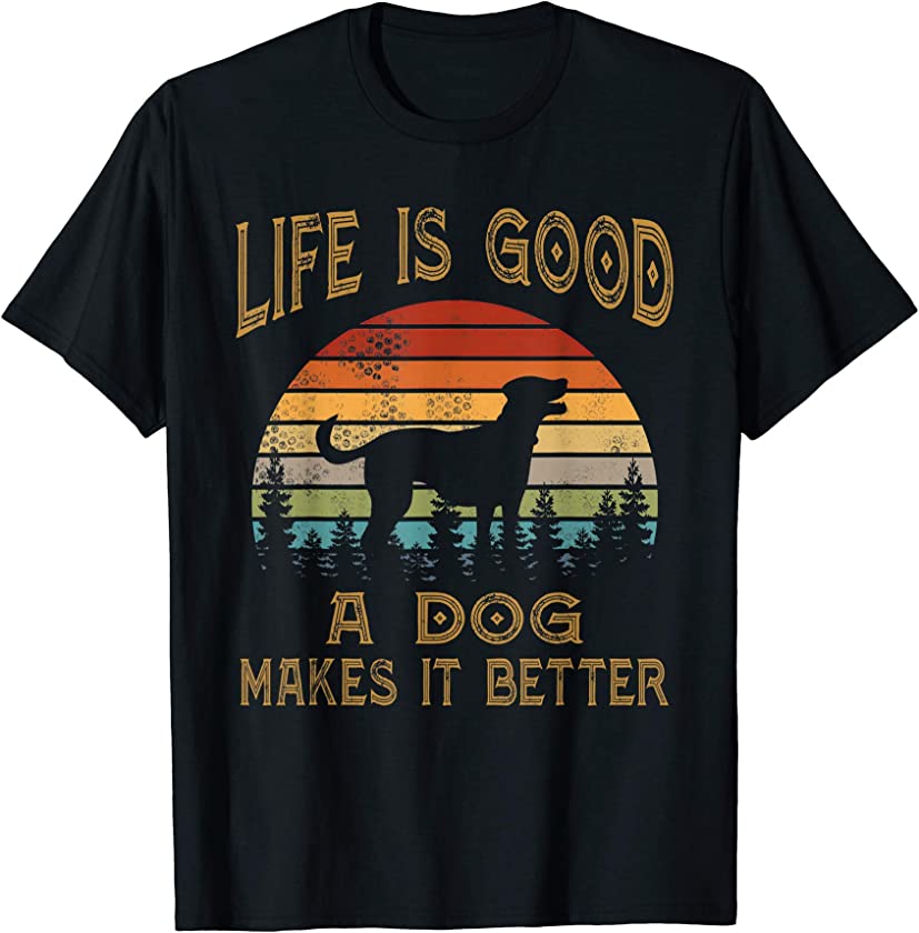 Vintage Life Is Good A Dog Makes It Better Gift T-Shirt