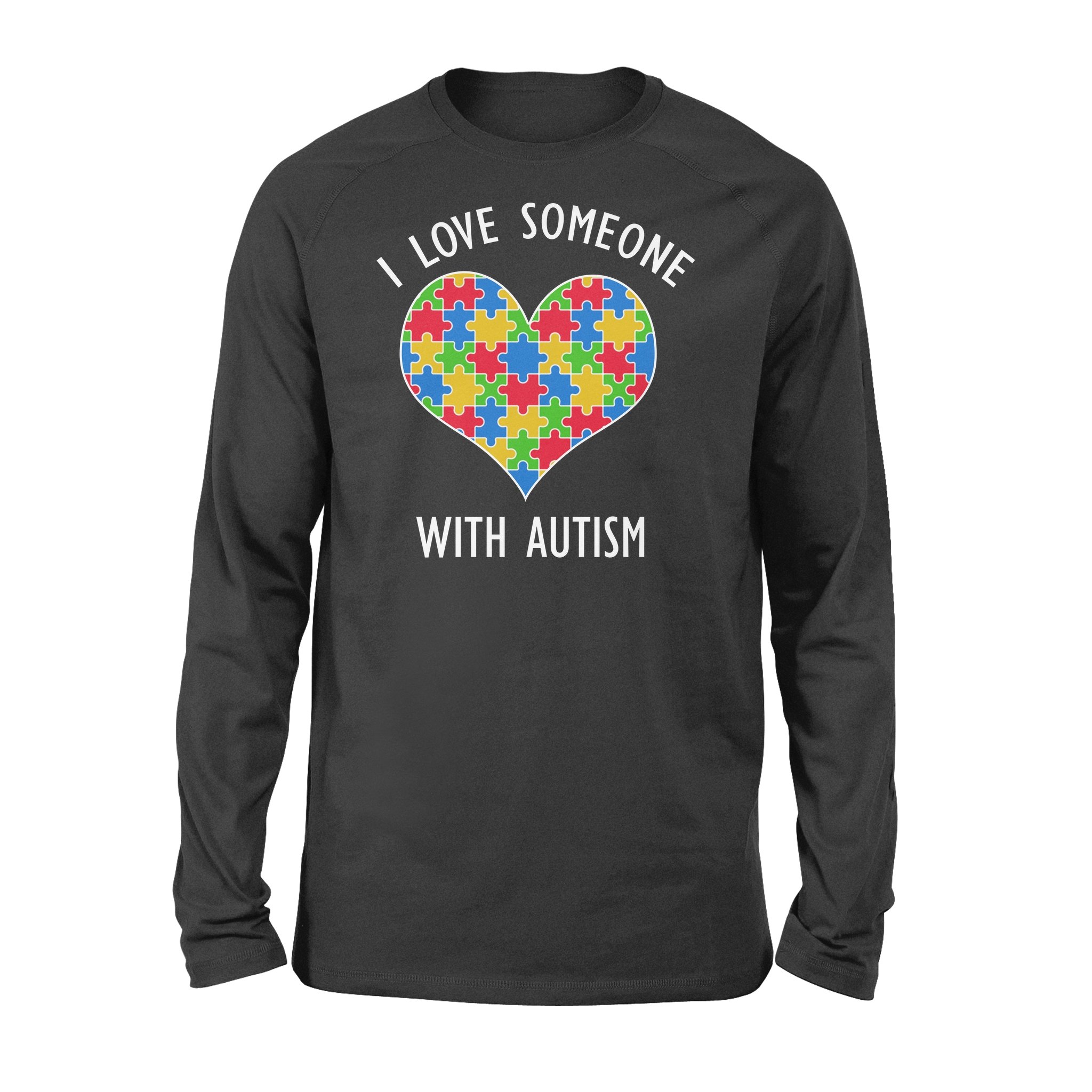 I Love Someone With Autism T-Shirt Autism Awareness Shirt – Standard Long Sleeve