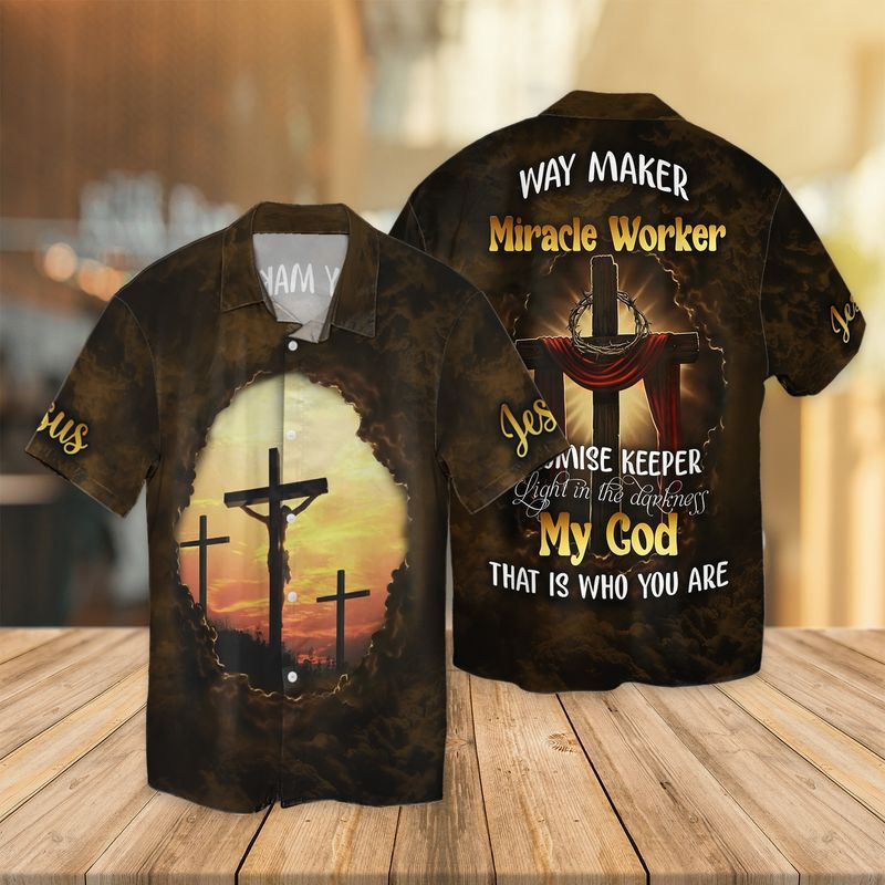 My God Not Dead Way Maker Miracle Worker Promise Keeper Light In The Darkness Hawaii Shirt Ha30226