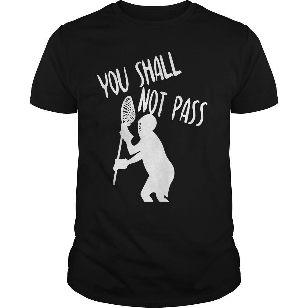 Lacrosse Goalie You Shall Not Pass Lax Goaltender Shirt