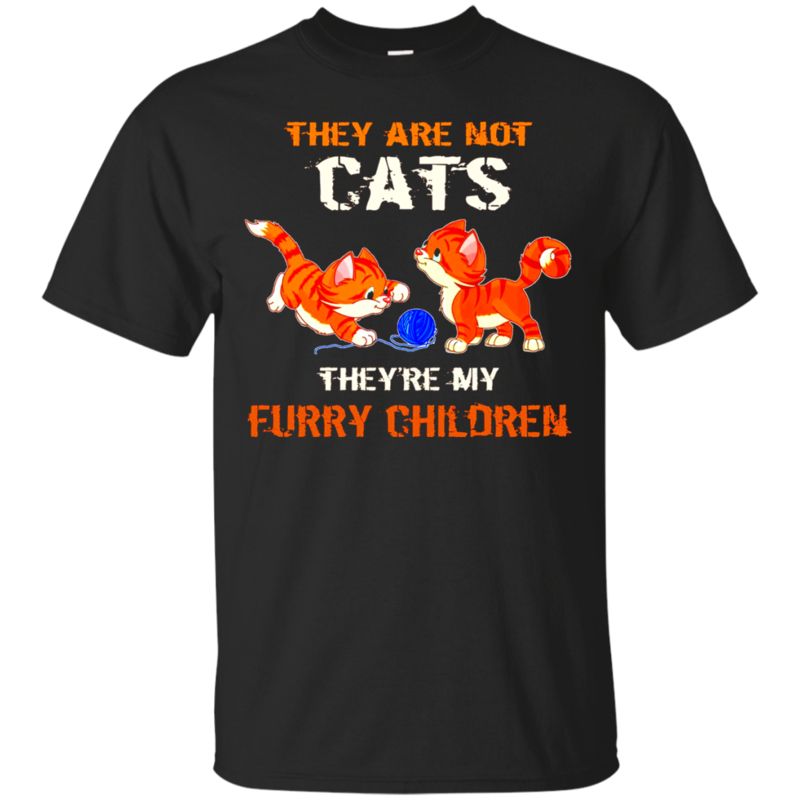 They Are Not Cats, They Are My Furry Children Cat Lover Best Funny Cat T-Shirts – Kittens Tee