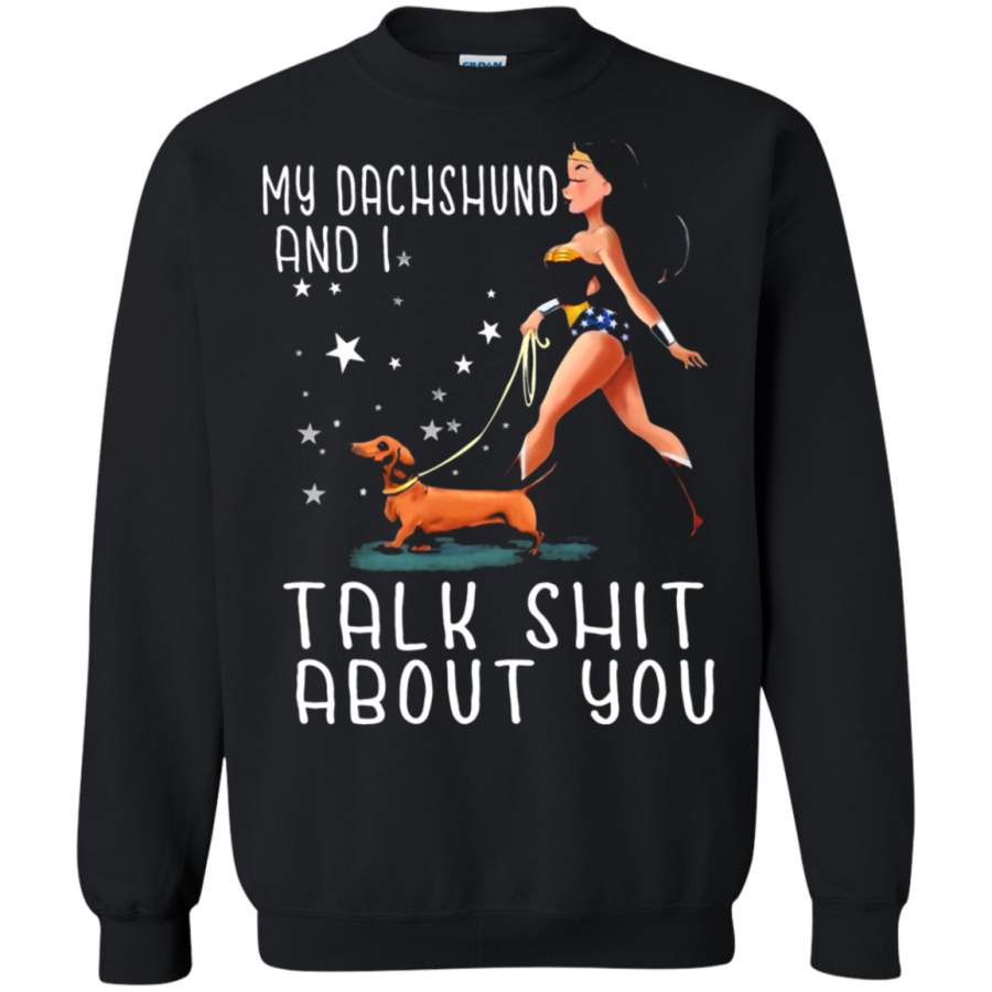 AGR My Dachshund And I Talk Shit About You Wonder Woman Sweatshirt