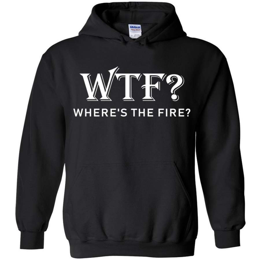 WTF? Where’s The Fire Hoodie