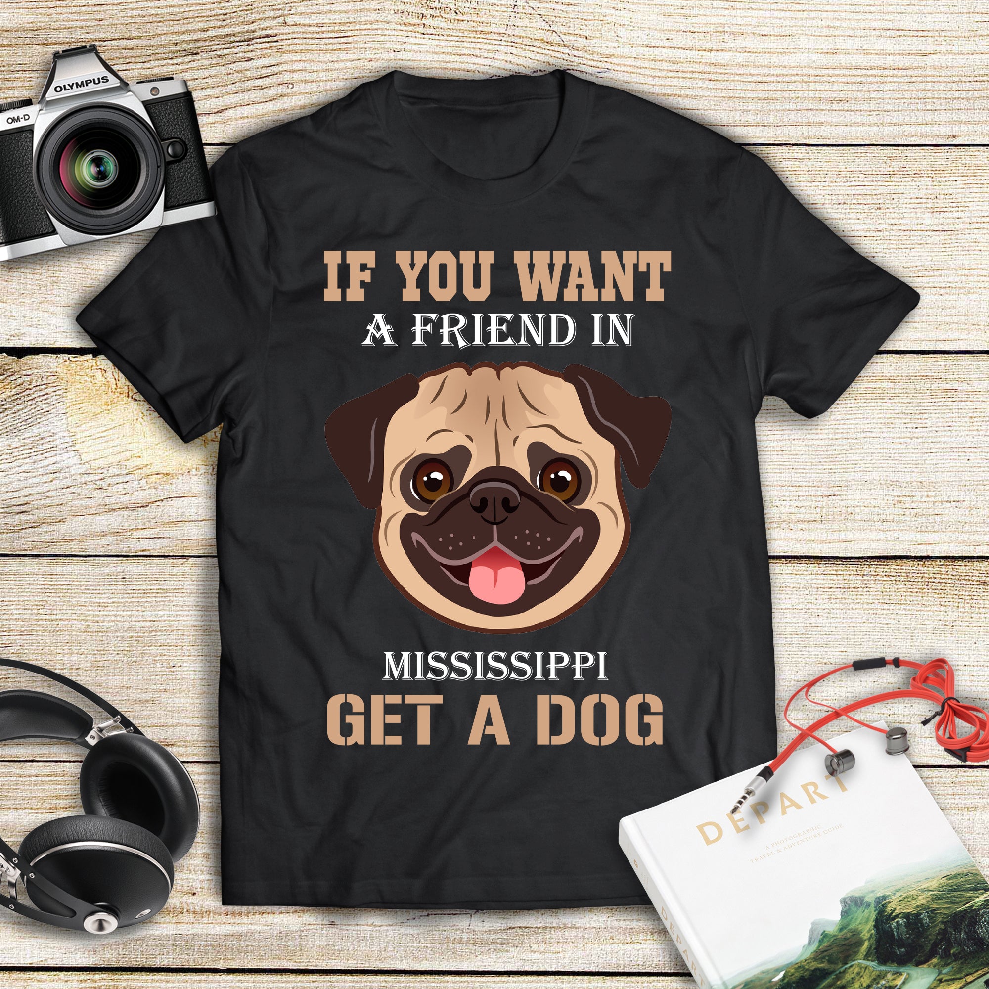 If You Want A Friend In Mississippi Get A Dog Gift Men Women Dog Lovers – Standard T-shirt