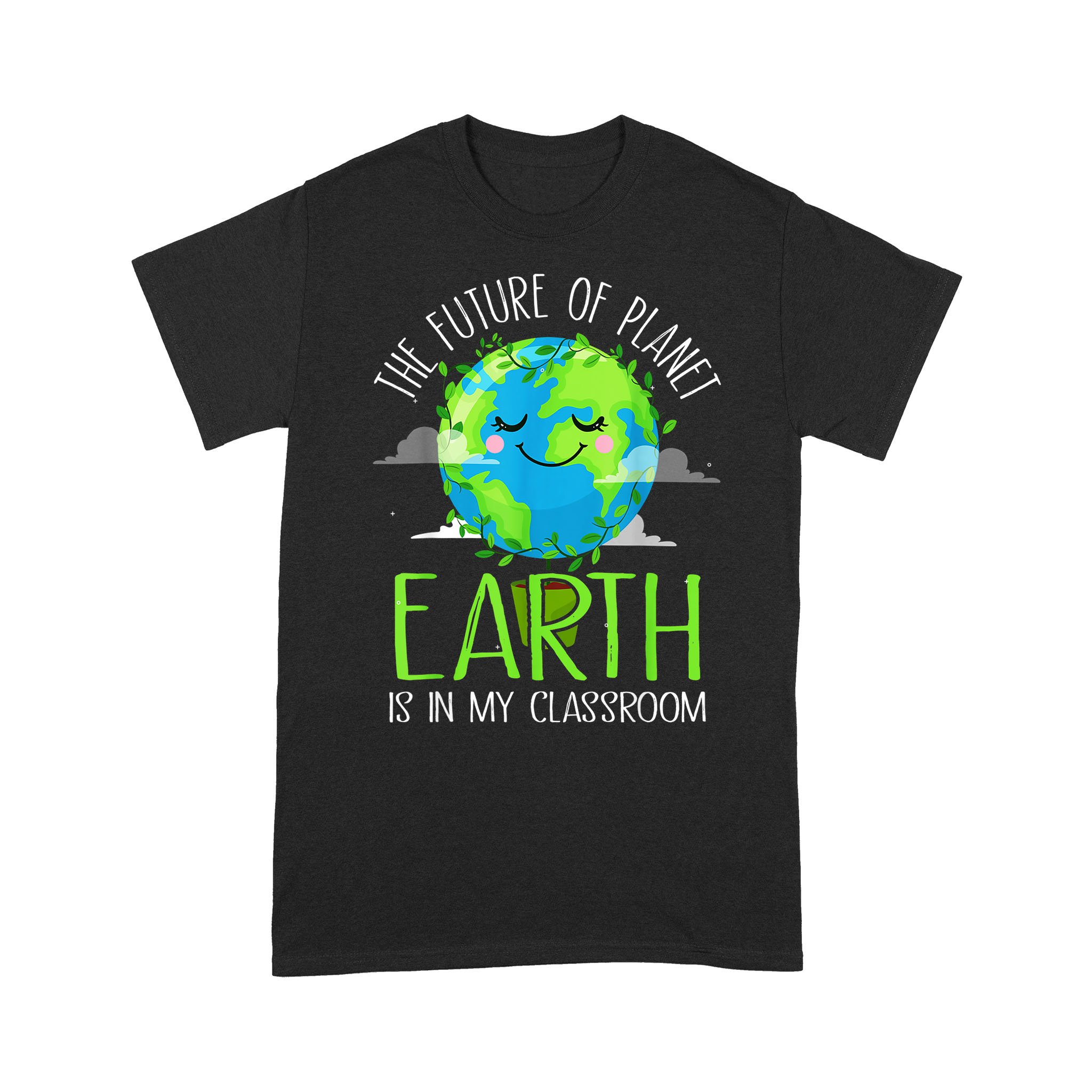 Earth Day Teachers 2021 Classroom Funny Shirt – Standard T-shirt