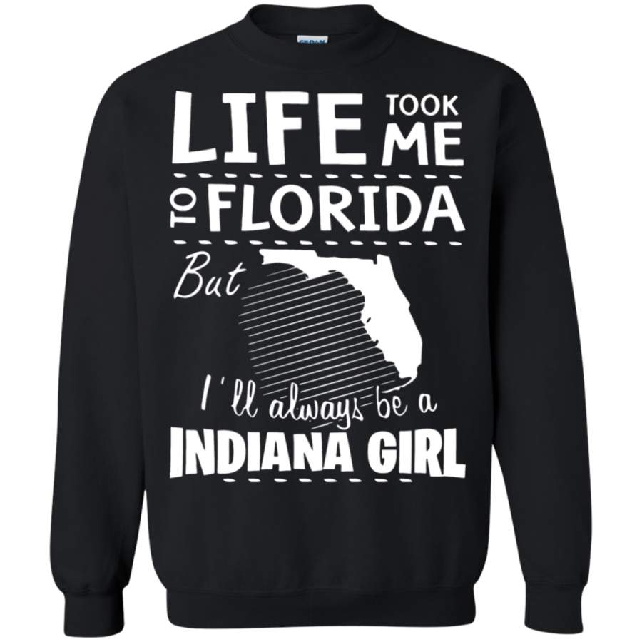 AGR Life Took Me To Florida But I’ll Always Be A Indiana Girl Sweatshirt