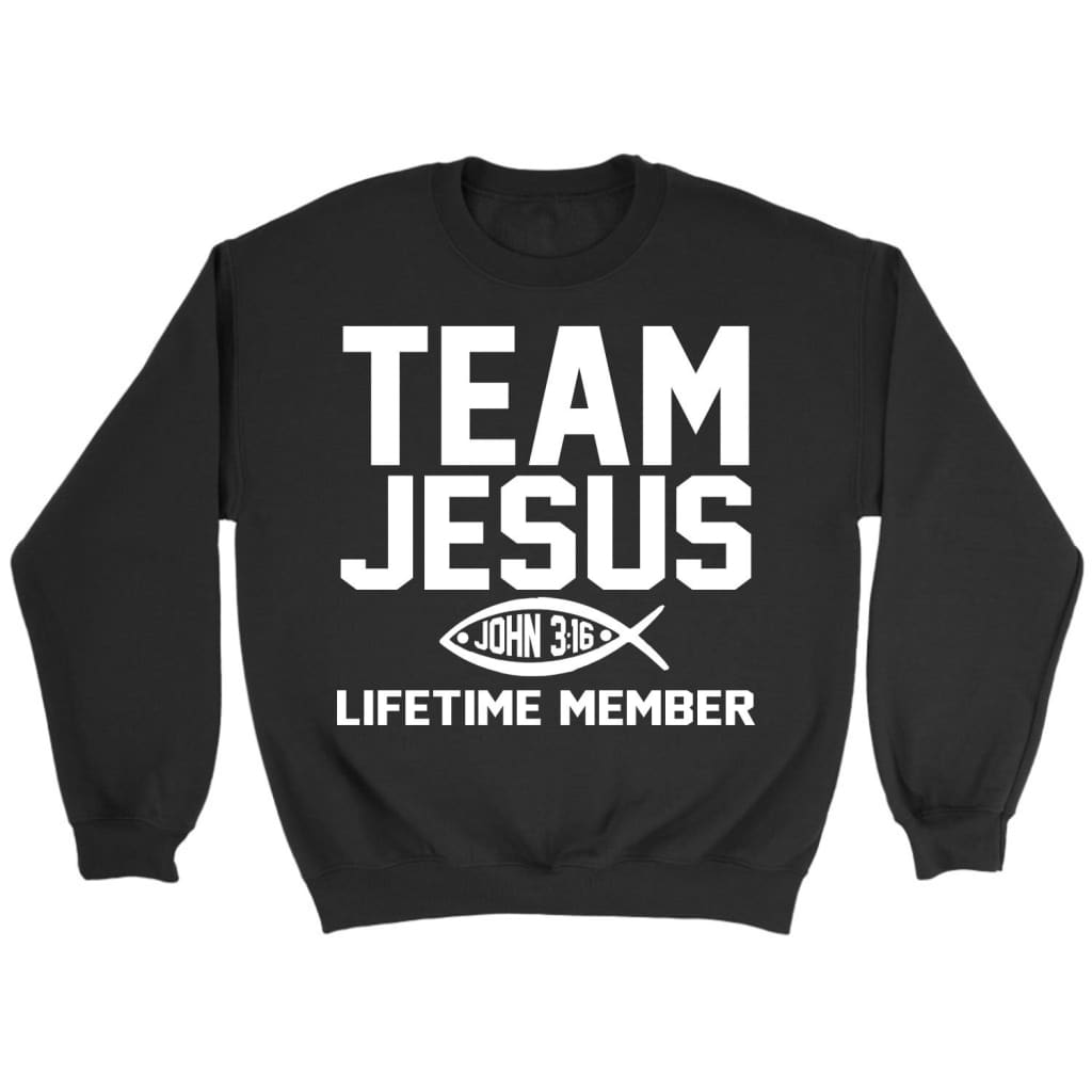 Team Jesus Lifetime Member John 3:16 Christian Sweatshirt