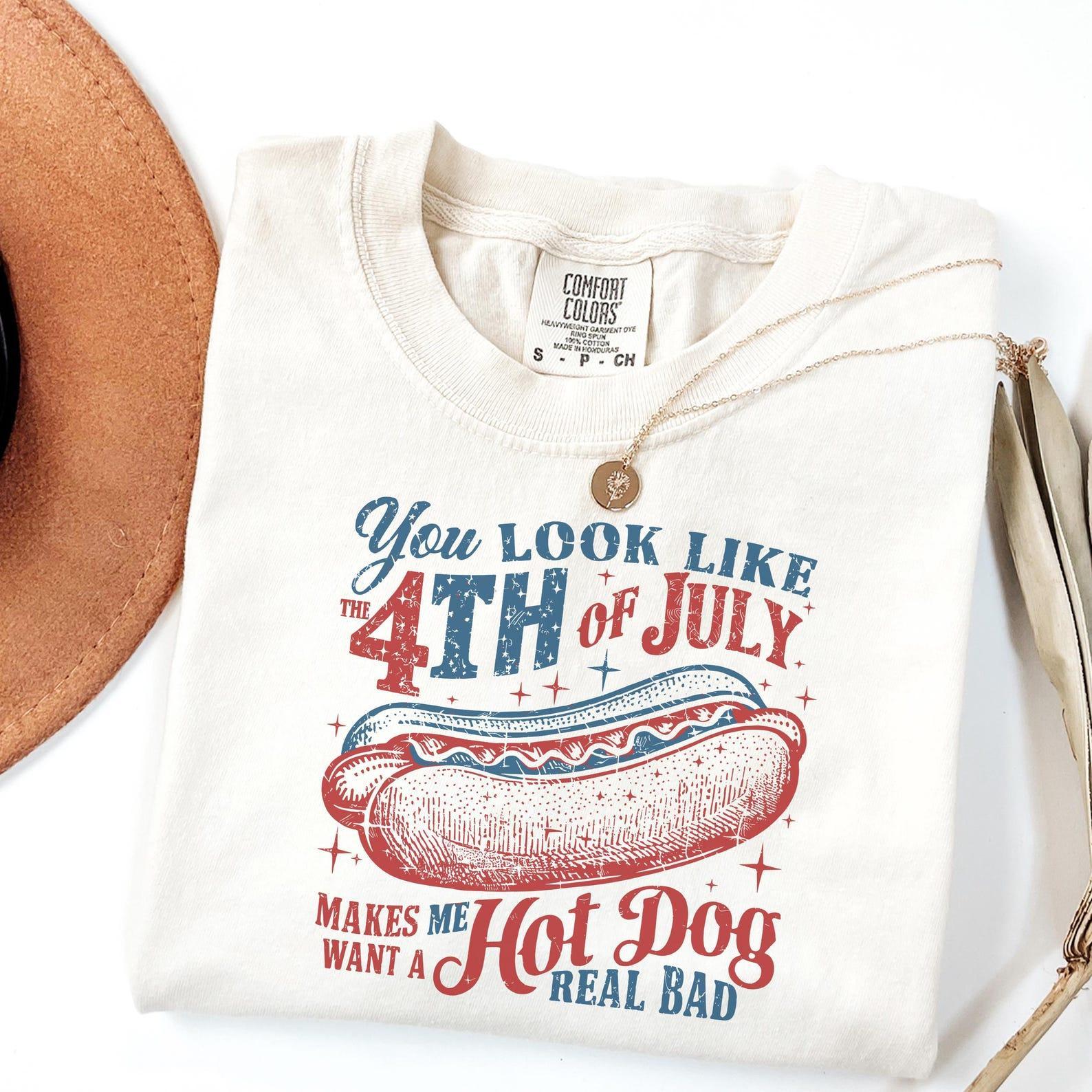 Comfort Colors ‘You Look Like the 4th of July’ Funny Shirt Makes Me Want a Hot Dog Real Bad Tee, Independence Day T-Shirt