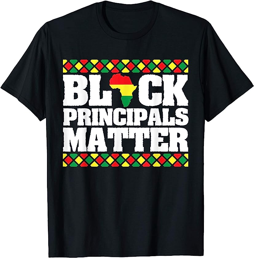 Pride Black Principals Matter Black History African America T-Shirt