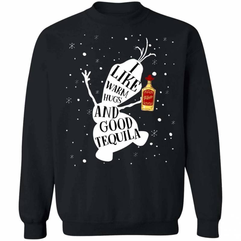 Xmas Olaf Sweater I Like Warm Hugs And Good Tequila Frozen Shirt PT