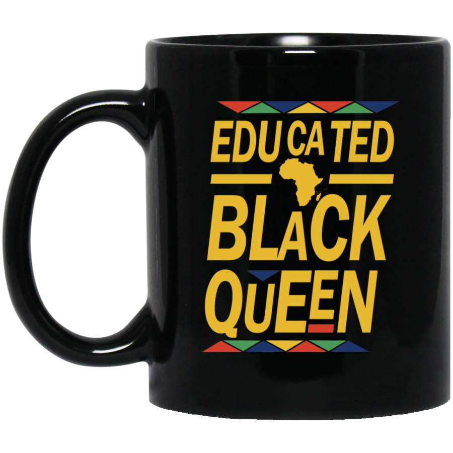 African American Coffee Mug Educated Black Queen Black History Month For Men Women African Pride 11oz – 15oz Black Mug