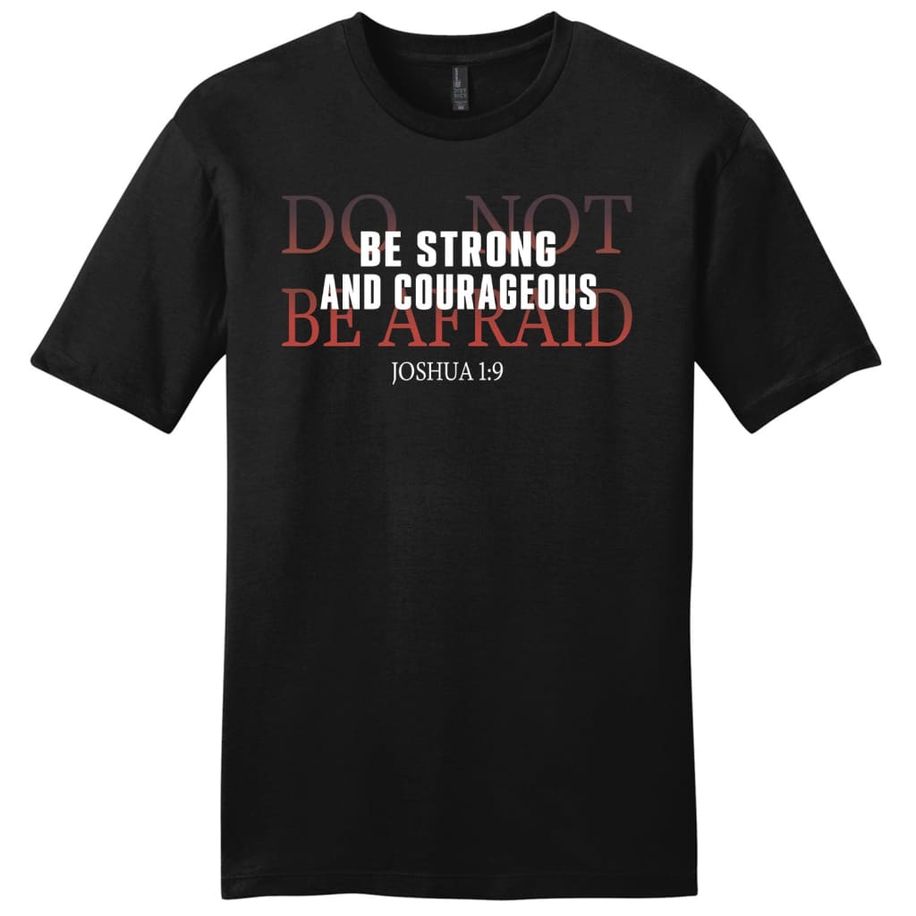 Joshua 1:9 Shirt: Be Strong And Courageous Do Not Be Afraid Men’S T-Shirt