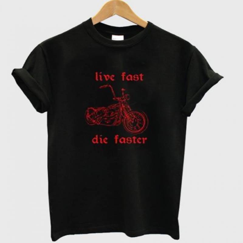 Life Fast Die Faster T-shirt