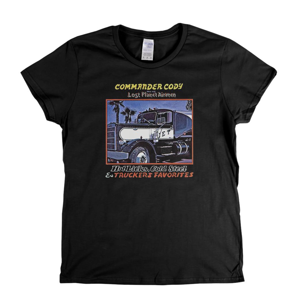 Commander Cody Hot Licks Cold Steel Womens T-Shirt