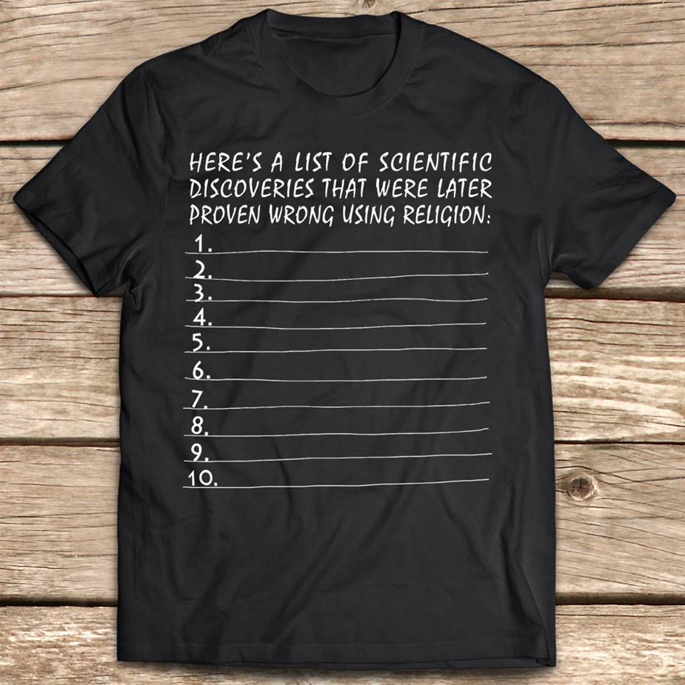 Here’s A List Of Scientific Discoveries That Were Later Proven Wrong Using Religion Standard T-Shirt