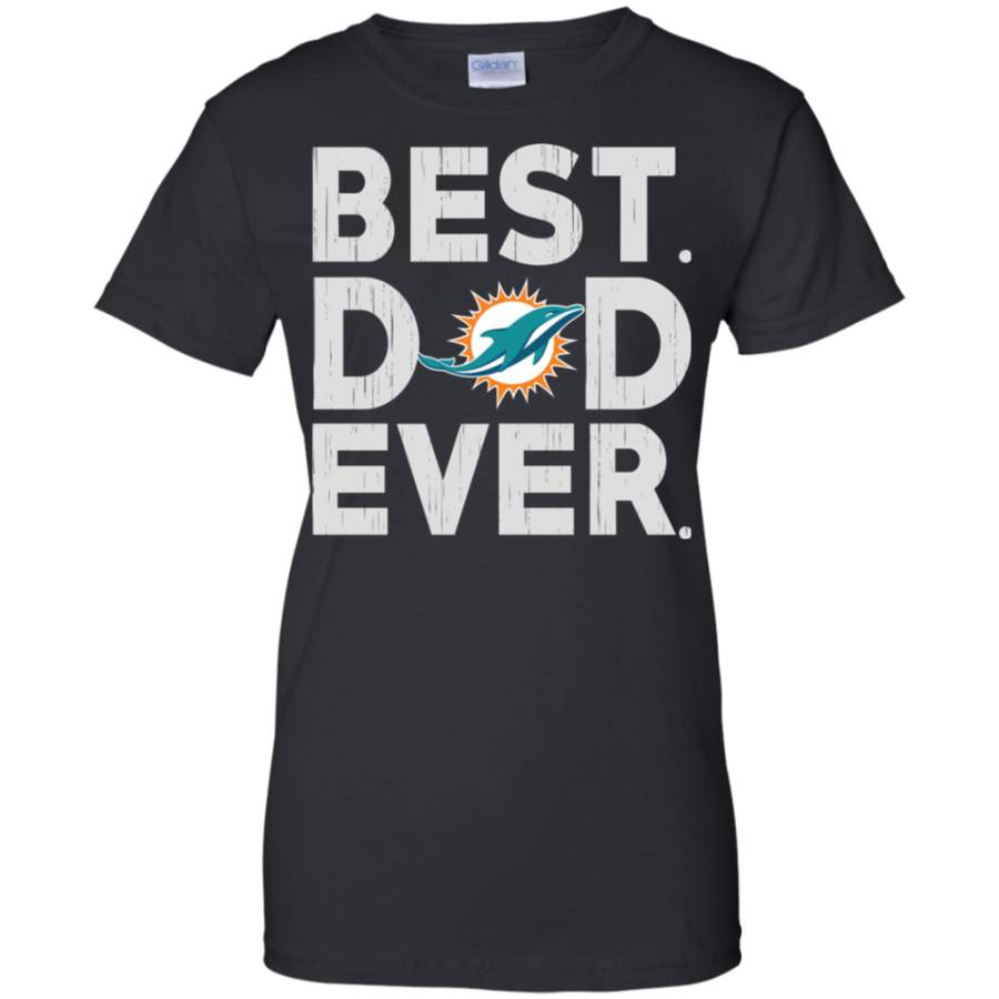 Remarkable Best Dad Ever Miami Dolphins Father’s Day Shirt Ladies’ T-Shirt