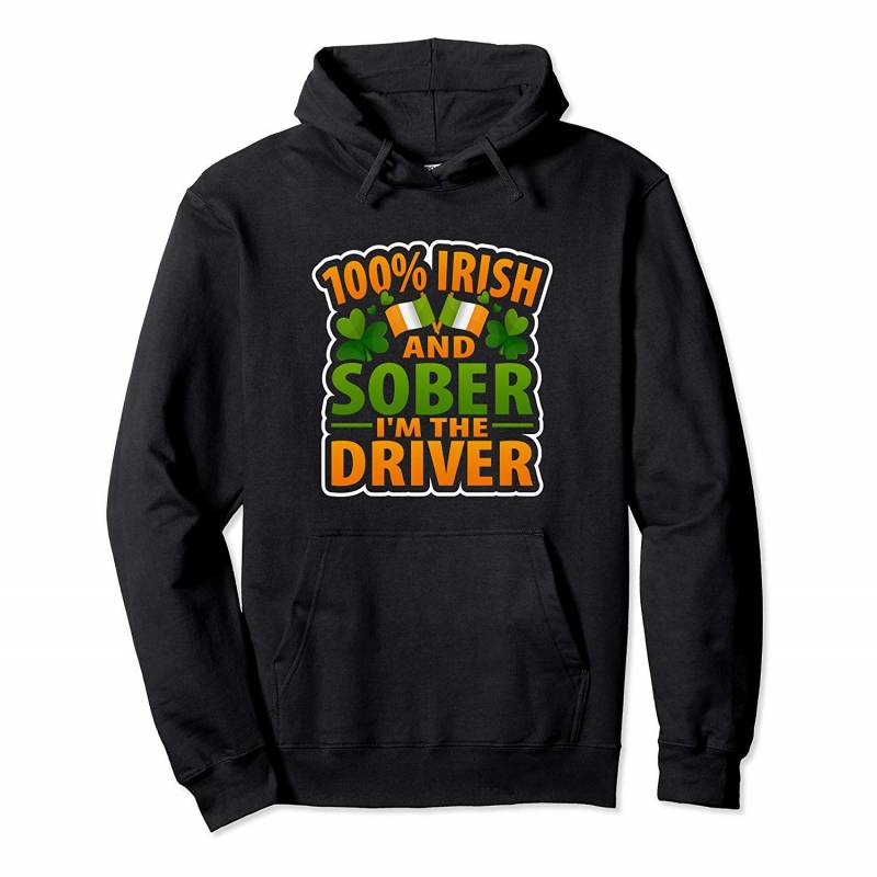 100% Irish & Sober I’m The Driver, St Patrick’s Day Parade Pullover Hoodie