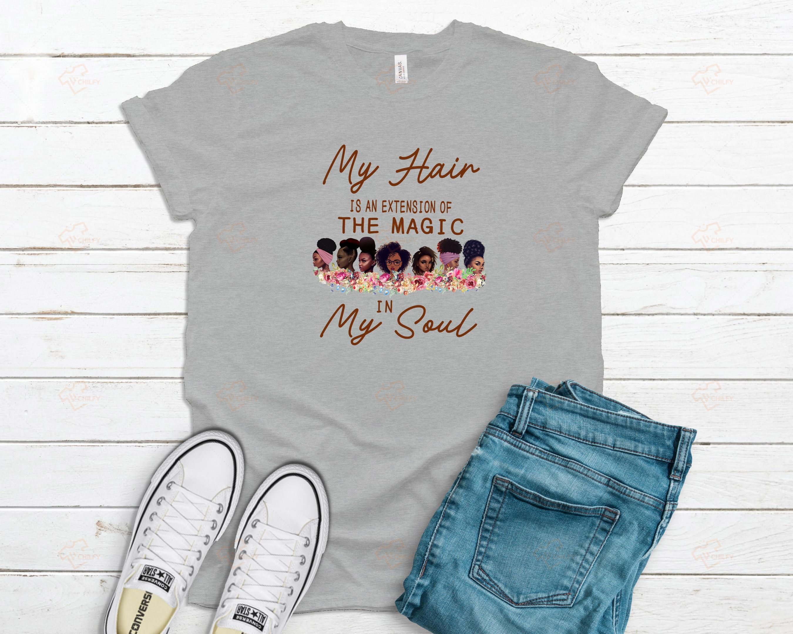 My hair is an extension of the magic in my soul shirt, natural hair shirt