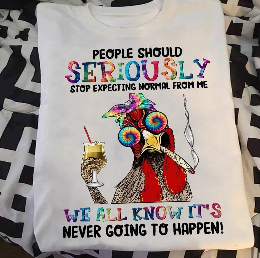 People Should Seriously We All Know It’S Never Going To Happen T-Shirt