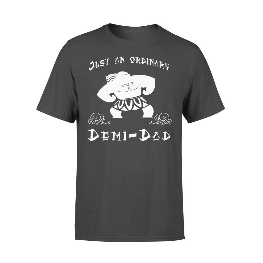 Father’s Day Just An Ordinary Demi Dad T-shirt