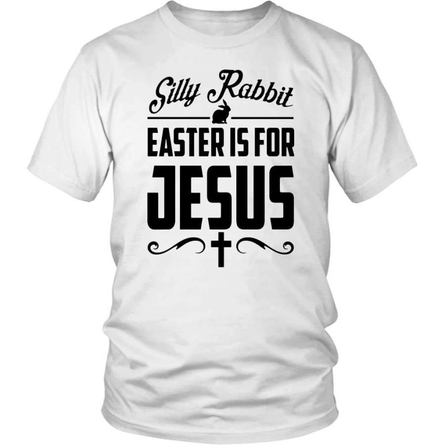 Silly rabbit easter is for Jesus christian t-shirt