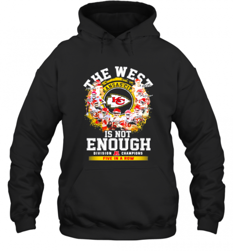 The West Kansas City Chiefs Is Not Enough Division Champion Five In A Row Signatures Hoodie