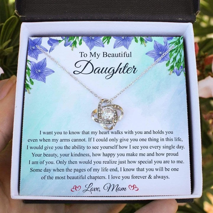 To My Beautiful Daughter Necklace Gift I Want You To Know That My Heart Walks With You And Holds You Even When My Arms Cannot Mom To Daughter Love Knot Necklace Lx343W