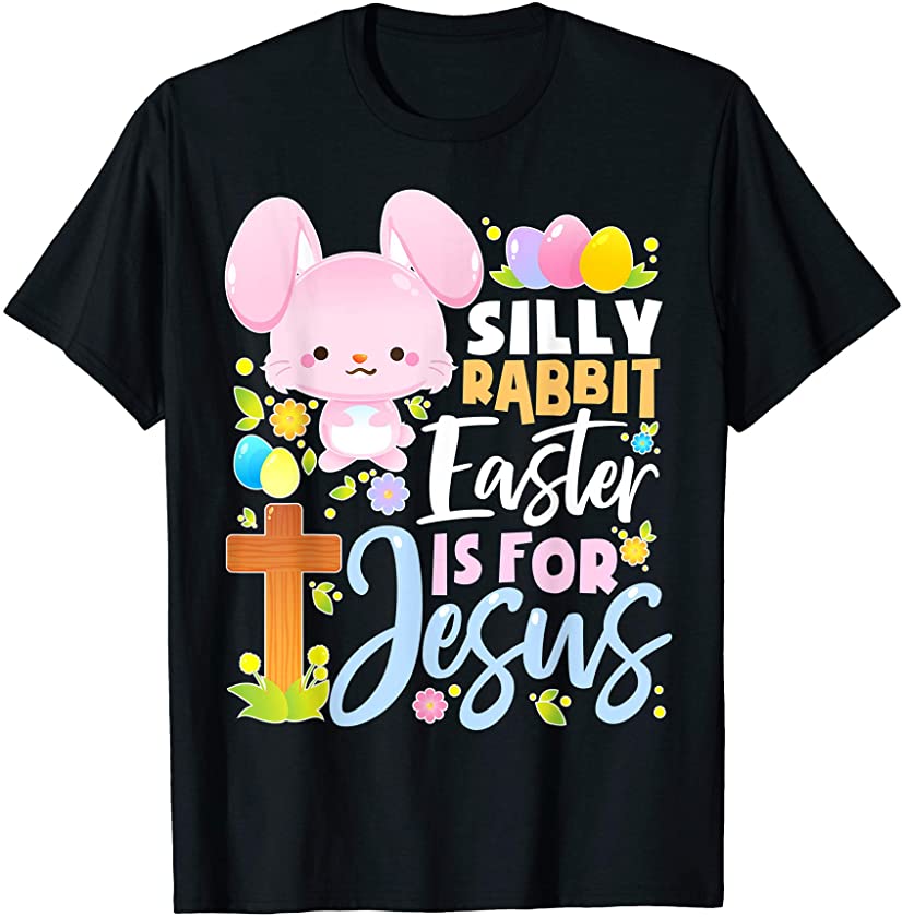 Silly Rabbit Easter Is for Jesus T shirt Gifts Boys Girls