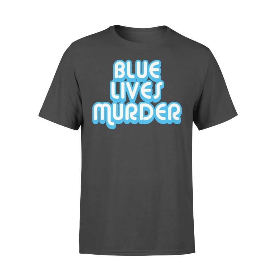 Blue Lives Murder T-shirt