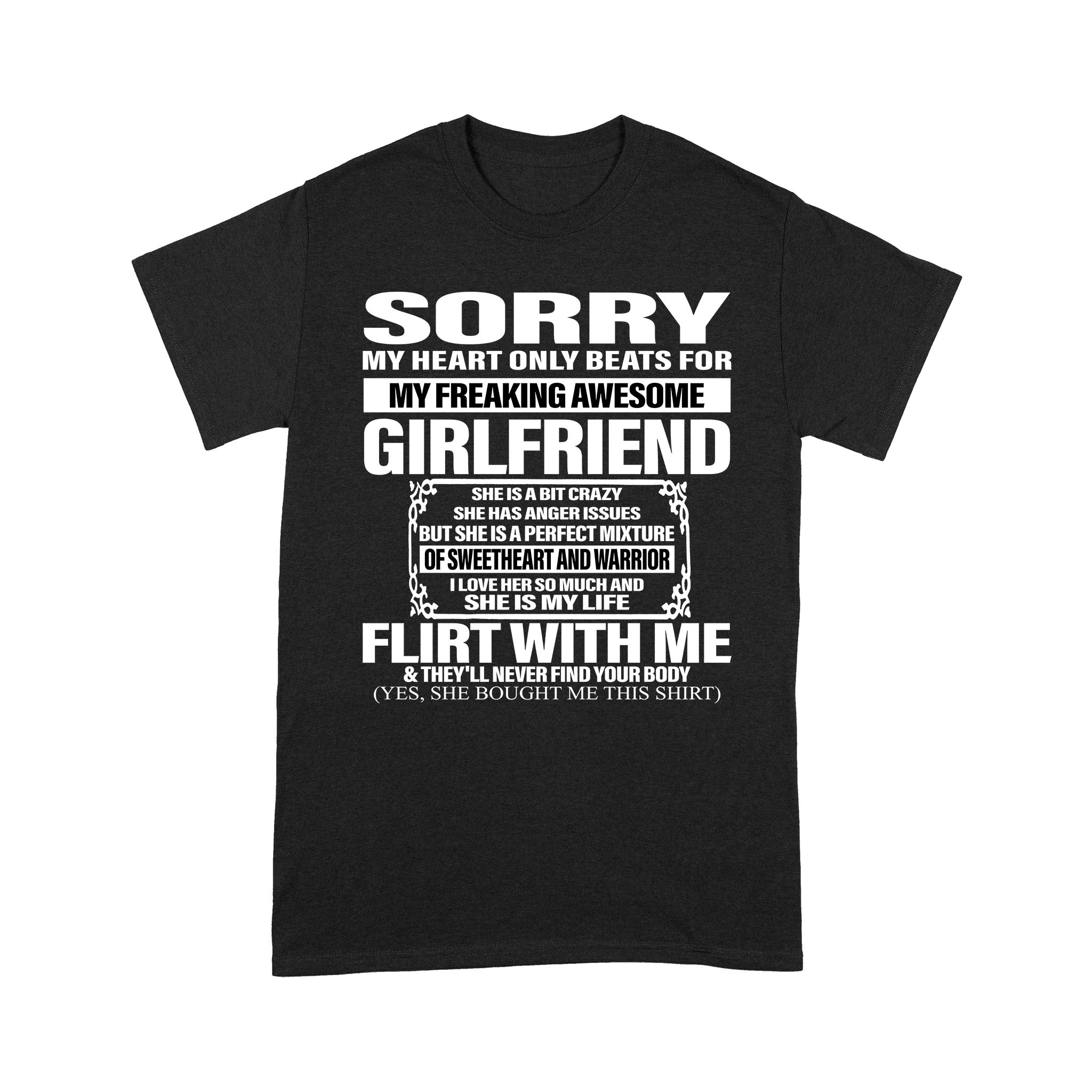 Sorry My Heart Only Beats For My Freaking Awesome Girlfriend I Love Her So Much And She Is My Life – Standard T-Shirt