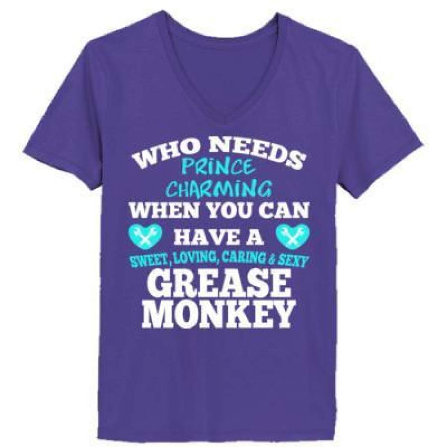 AGR Who Needs Prince Charming When You Can Have A Grease Monkey – Ladies’ V-Neck T-Shirt