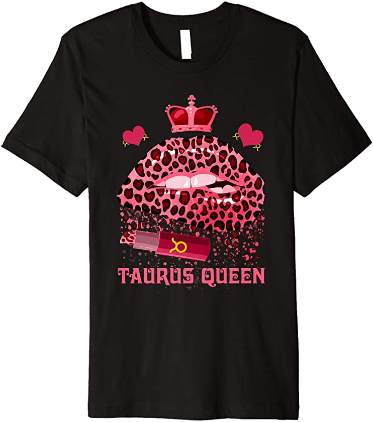 Taurus Queen Leopard Pink Lips Black Queens Zodiac Birthday Premium T-Shirt