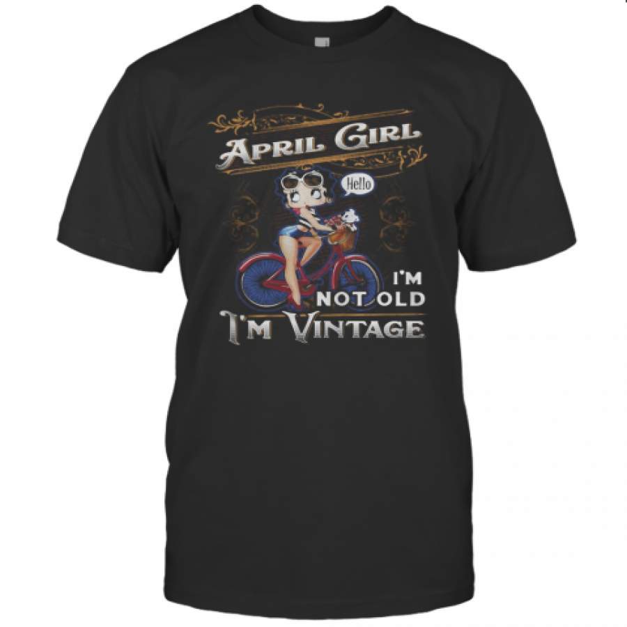 April Girl I’m Not Old I’m Vintage T Shirt