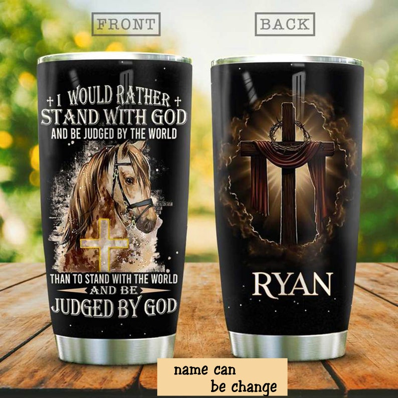 Personalized Tumbler – Horse Faith Stand With God Personalized Stainless Steel Tumbler – Christmas Gift For You – To My Friend