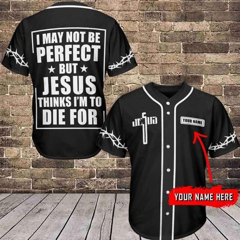 Cross Baseball Jersey – I May Not Be Perfect But Jesus Thinks Custom Baseball Jersey