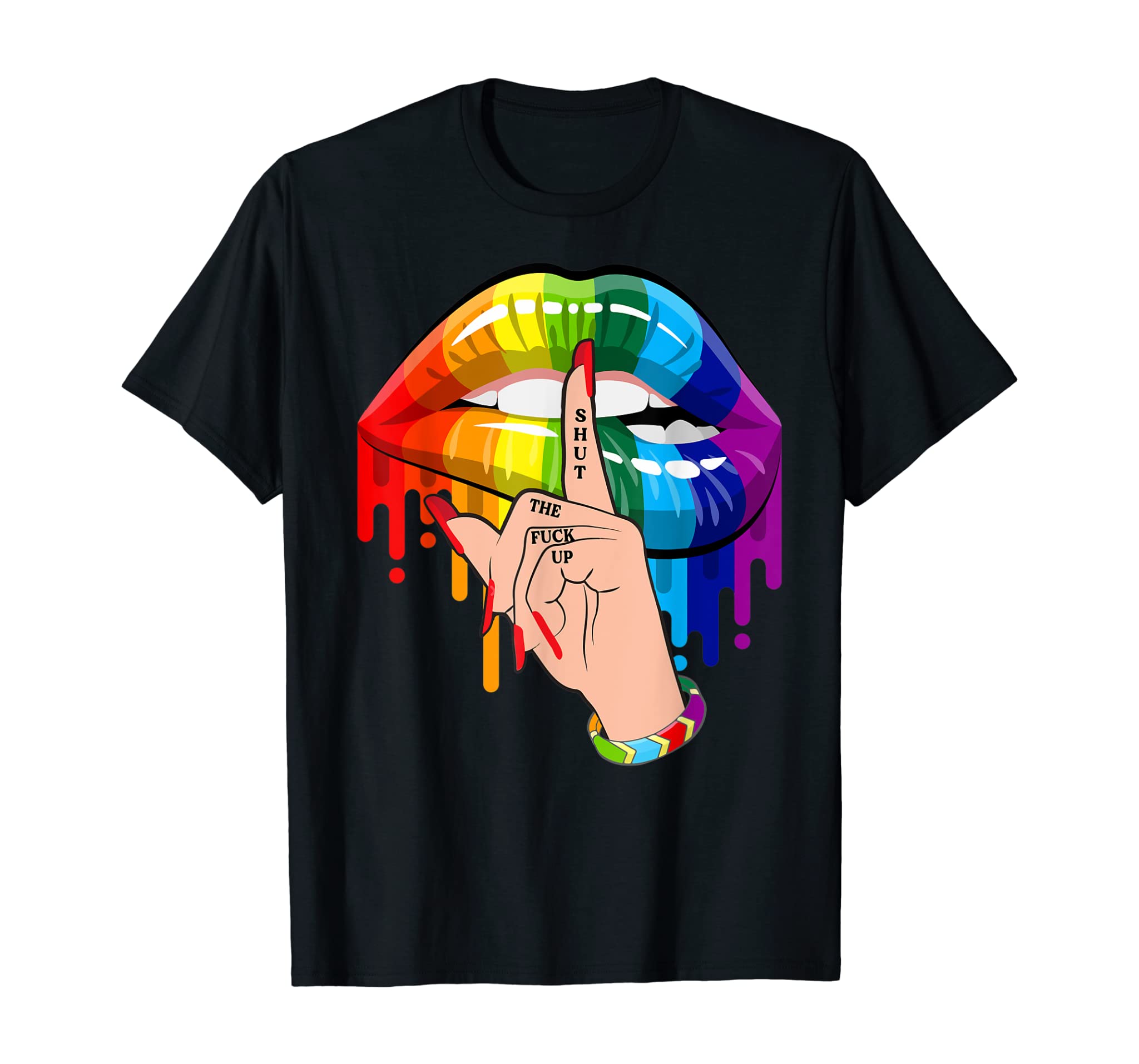 Shut The Fuck Up Dripping Rainbow Lips Hand Gay Pride Lgbt T-Shirt