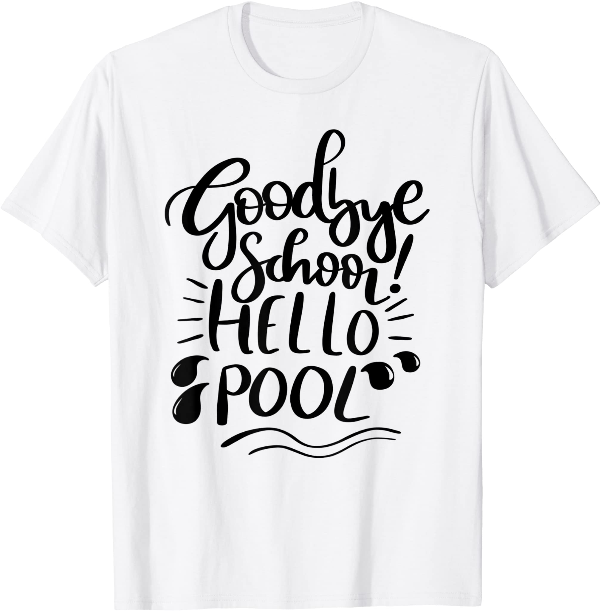 Good Bye School Hello Pool Last Day Of School Funny Summer T-Shirt