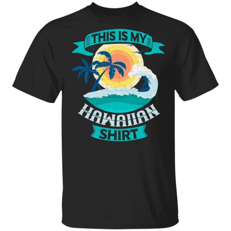 This is My Hawaiian Shirt Vintage Funny Hawaii T Shirt