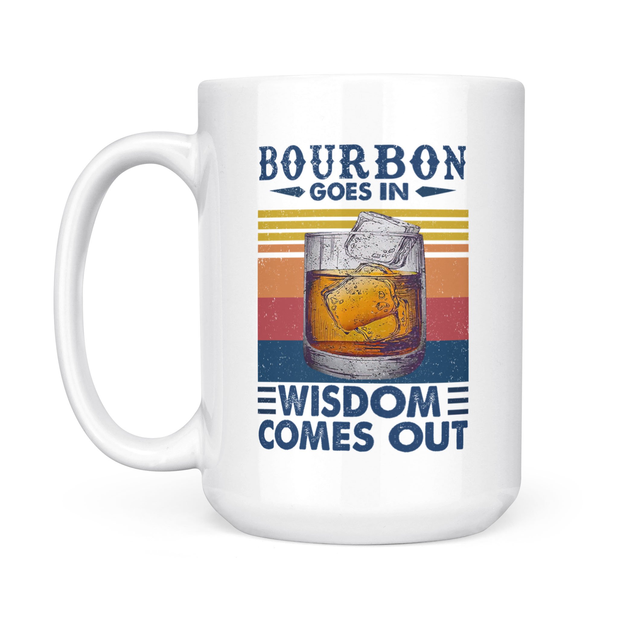 Bourbon Goes In Wisdom Comes Out Vintage Funny Mug – White Mug